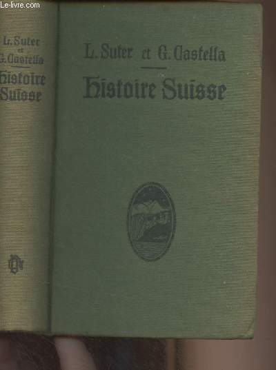 Histoire Suisse (3e édition revue et augmentée) Avec un supplément : résumé d'histoire Suisse pour les cours de perfectionnement et pour les examens de recrues