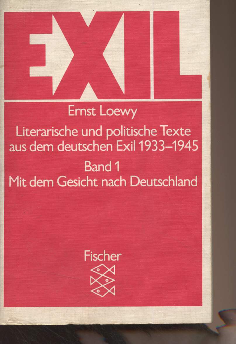 Literarische und politische Texte aus dem deutschen Exil 1933-1945 - Band 1 : Mit dem Gesicht nach Deutschland