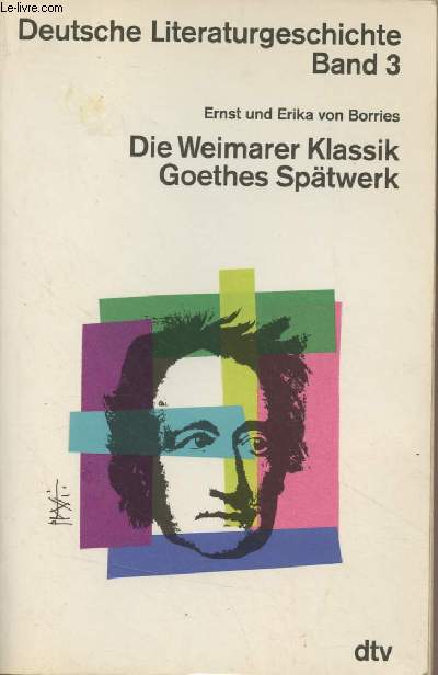 Deutsche Literaturgeschichte - Band 3 : Die Weimarer Klassik Goethes Sptwerk