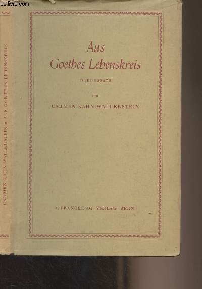 Aus Goethes Lebenskreis, drei essays