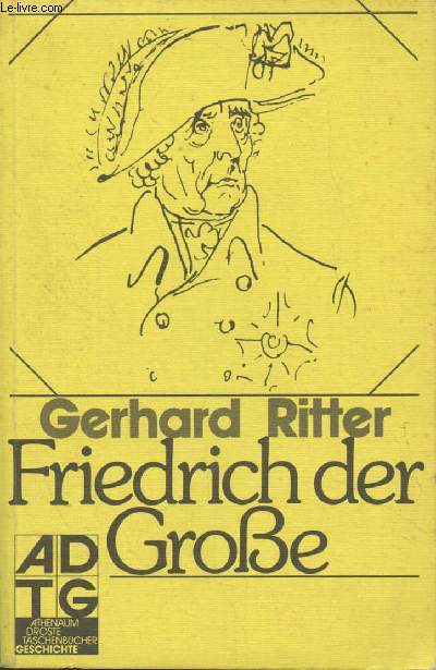 Friedrich der Grosse - Ein historisches Profil