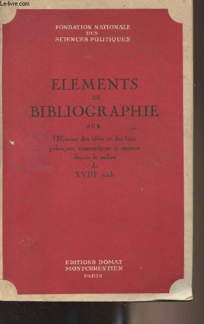 Elments de bibliographie sur l'histoire des ides et des faits politiques, conomiques et sociaux depuis le milieu du XVIIIe sicle - 