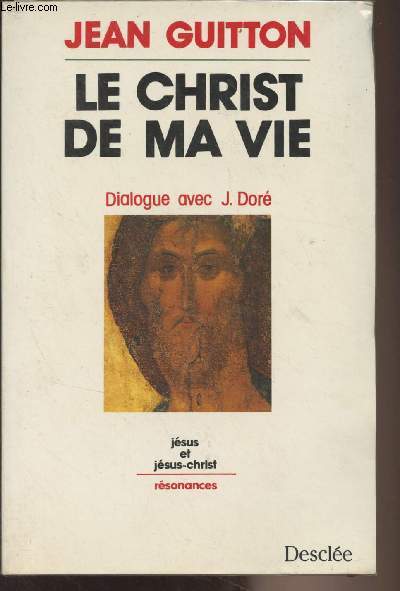 Le christ de ma vie - Dialogue avec J. Dor - Collection 