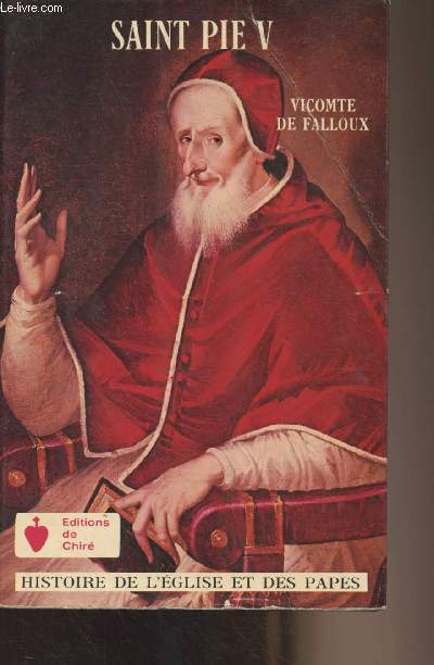 Histoire de Saint Pie V, pape de l'ordre des frres prcheurs - Collection 