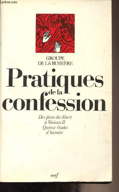 Pratique de la confession (Des pres du dsert  Vatican II, quinze tudes d'histoire)