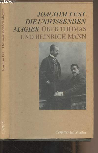 Die unwissenden Magier - ber Thomas und Heinrich Mann
