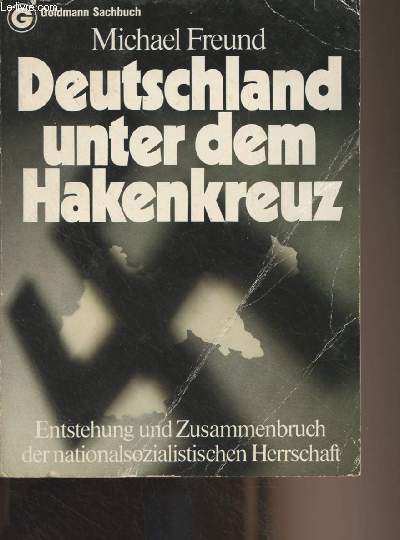 Deutschland unter dem Hakenkreuz (Entstehung und Zusammenbruch der nationalsozialistischen Herrschaft) - 