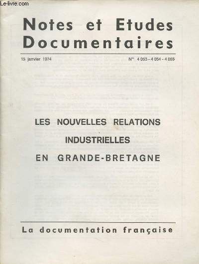 Notes et Etudes documentaires n4053-4054-4055 - 15 janv. 1974 - Les nouvelles relations industrielles en Grande-Bretagne - Intro - La situation  la veille de la nouvelle loi : les syndicats - les conventions collectives - la grve et le lock-out - La no