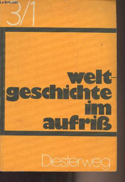 Weltgeschichte im aufriss - Band 3, teil 1 : Vom Ersten Weltkrieg bis 1945