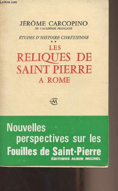 Etudes d'histoire chrtienne - Tome 2 : Les reliques de Saint Pierre  Rome