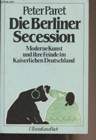 Die Berliner Secession - Moderne Kunst und ihre Feinde im Kaiserlichen Deutschland