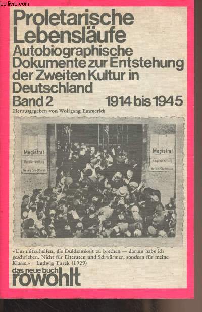 Proletarische Lebenslufe - Autobiographische Dokumente zur Entstehung der Zweiten Kultur in Deutschland - Band 2 : 1914 bis 1945