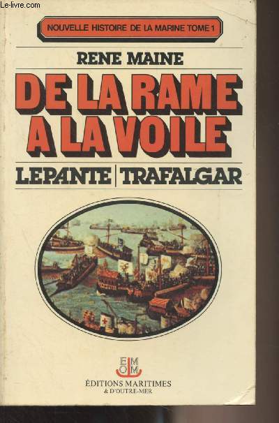 De la rame  la voile, Lepante, Trafalgar - Nouvelle histoire de la marine, tome 1