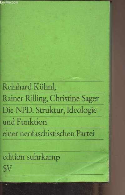 Die NPD. Struktur, Ideologie und Funktion einer neofaschistischen Partei - 
