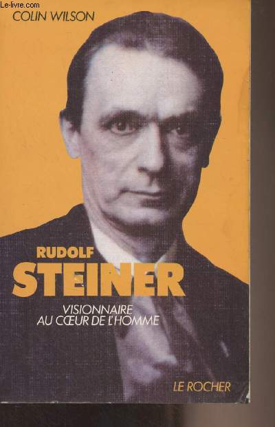 Rudolf Steiner - Visionnaire au coeur de l'homme