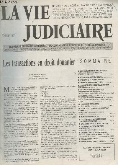 La vie judiciaire n2156 Du 3 aot au 9 aot 1987 - Les transactions en droit douanier - Echos du palais et d'ailleurs - Une semaine du journal officiel - Les projets de la chancellerie - L'injonction thrapeutique en matire de drogue - Le rle des bail