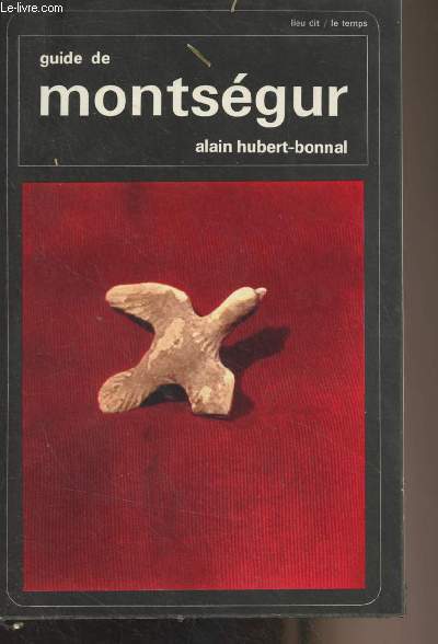 Guide de Montsgur (La Peyregade, Morenci, Roquefixade, Les Monts d'Olmes)