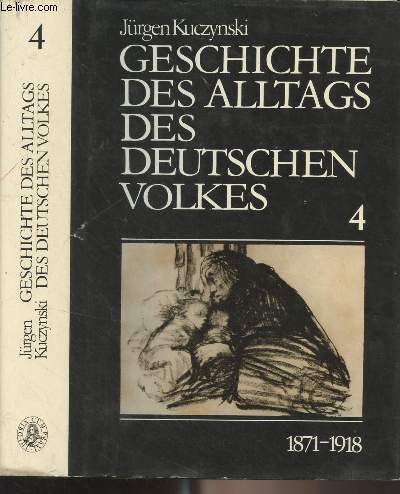 Geschichte des alltags des deutschen volkes - Studien 4 - 1871-1918