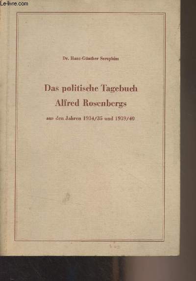 Das politische Tagebuch Alfred Rosenbergs (aus den Jahren 1934/35 und 1939/40) - 
