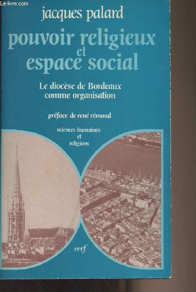 Pouvoir religieux et espace social - Le diocse de Bordeaux comme organisation - 