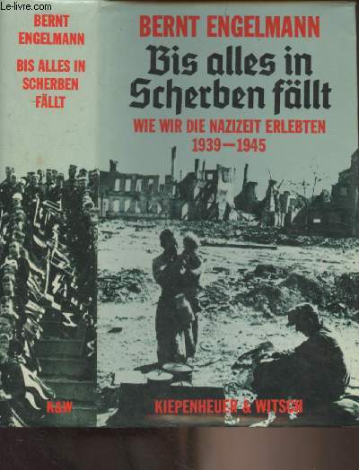 Bis alles in Scherben fllt (Wie wir die Nazizeit erlebten 1939-1945)