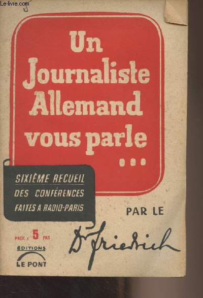 Un journaliste allemand vous parle... 6e recueil des confrences faites  Radio-Paris