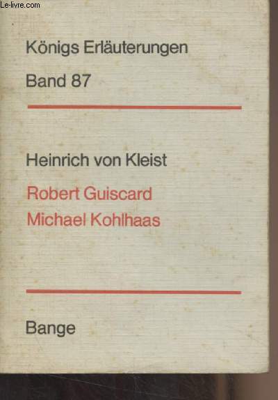 Erluterungen zu Kleists, Robert Guiscard und Michael Kohlhaas - 