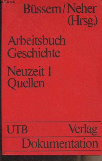 Arbeitsbuch Geschichte - Neuzeit 1 (16. bis 18. Jahrhundert) Quellen - 