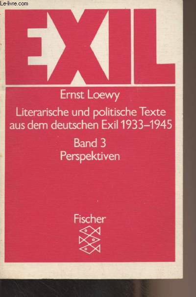 Literarische und politische Texte aus dem deutschen Exil 1933-1945 - Band 3 : Perspektiven