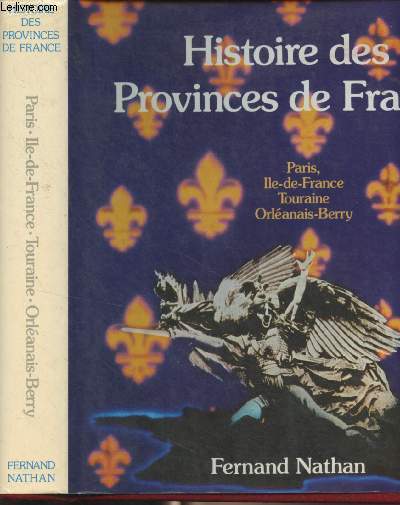 Histoire des Provinces de France (Paris, Ile-de-France, Touraine, Orlanais-Berry) tome 6