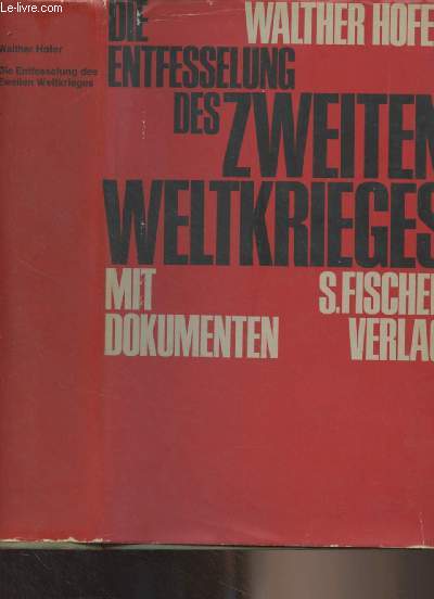 Die entfesselung des zweiten weltkrieges (Eine studie ber die internationalen Beziehungen im Sommer 1939) Mit Dokumenten