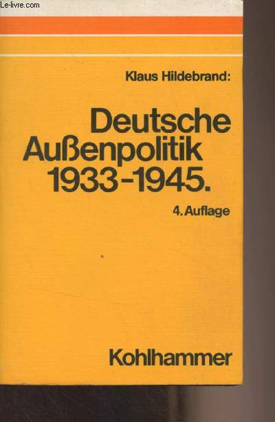 Deutsche Aussenpolitik 1933-1945 (Kalkl oder Dogma ?)