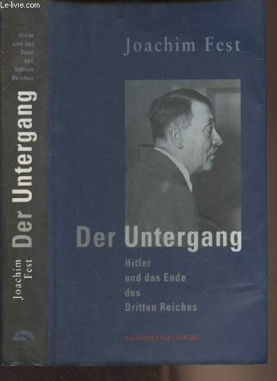 Der Untergang, Hitler und das Ende des Dritten Reiches (Eine historische Skizze)