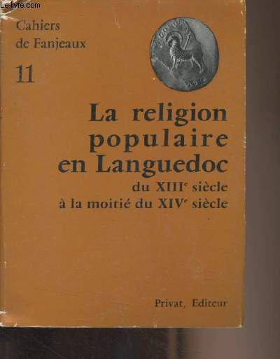 Cahiers de Fanjeaux n11 : La religion populaire en Languedoc du XIIIe sicle  la moiti du XIVe sicle