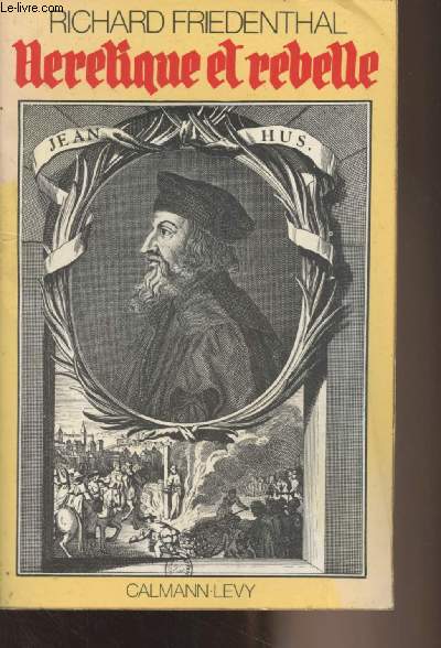 Jan Hus, hrtique et rebelle.