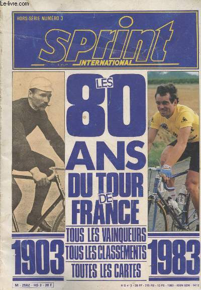 Sprint international - HS n3 - Les 80 ans du tour de France, tous les vainqueurs, tous les classements, toutes les cartes (1903-1983)