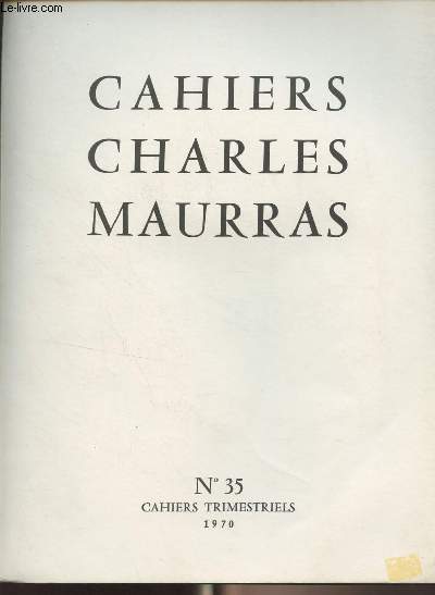 Cahiers Charles Maurras (Cahiers trimestriels) n35 - Les nues trompent par Charles Maurras - Tragi-comdie de ma surdit par Charles Maurras - L'apport de Maurras  la science politique par A. Dauphin-Meunier - En souvenir de Gonzague de Reynold. Un hi