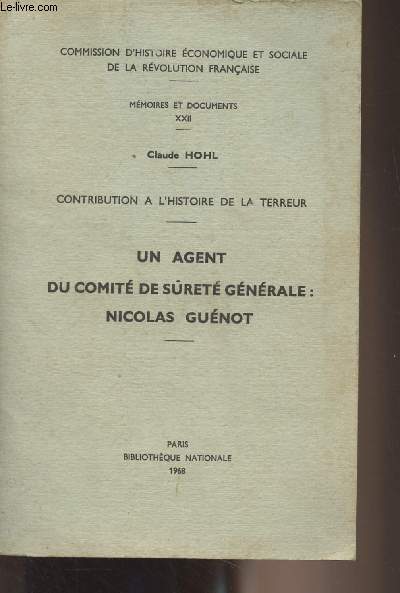 Contribution  l'histoire de la terreur - Un agent du comit de sret gnrale : Nicolas Gunot - Commission d'histoire conomique et sociale de la Rvolution franaise - Mmoires et documents - XXII