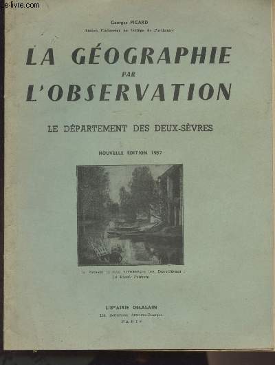 La gographie par l'observation - Le dpartement des Deux-Svres (nouvelle dition 1957)