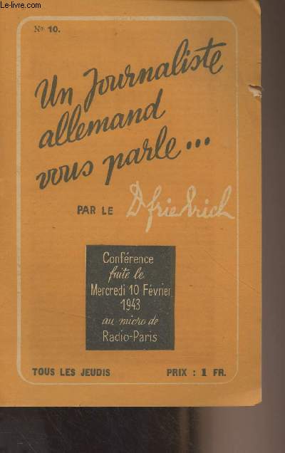 Un journaliste allemand vous parle... N10 - Confrence faite le Mercredi 10 fvrier 1943 au micro de Radio-Paris