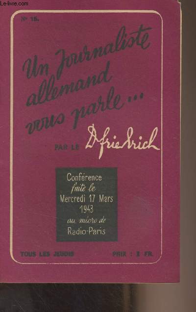 Un journaliste allemand vous parle... N15 - Confrence faite le Mercredi 17 mars 1943 au micro de Radio-Paris
