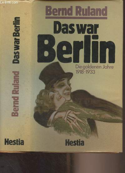Das war Berlin (Die goldenen jahre 1918-1933)