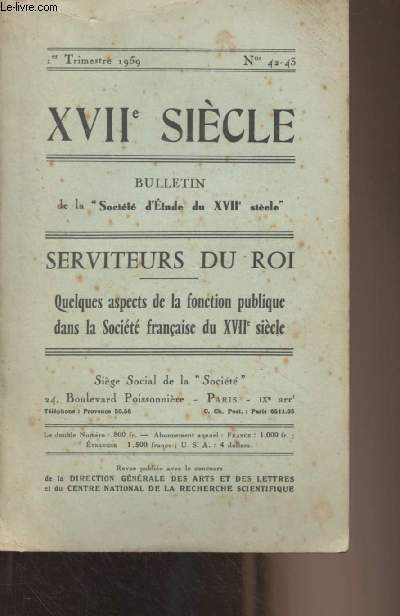 XVIIe Sicle - N42-43 - 1er trim. 1959 Serviteurs du roi - Quelques aspects de la fonction publique dans la Socit franaise du XVIIe sicle - Roland Mousnier : Questions - Franois Bluche : L'origine sociale des secrtaires d'Etat de Louis XIV - Andr