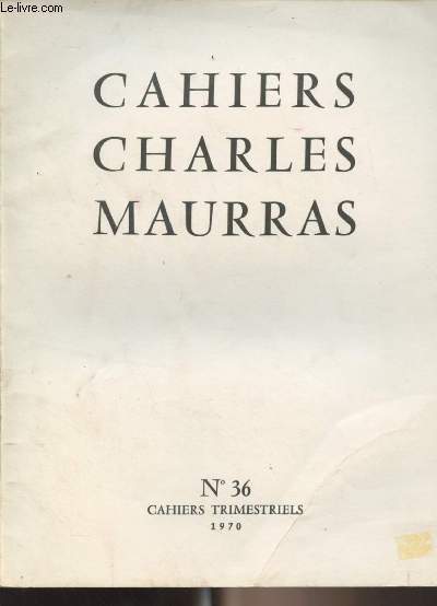 Cahiers Charles Maurras (Cahiers trimestriels) n36 - Politique d'abord par Charles Maurras - Une erreur de jeunesse : Theoclea par Charles Maurras - Saint-Louis par Amde d'Andign - L'Armorial gnral de France et l'volution de la socit d'ancien rg