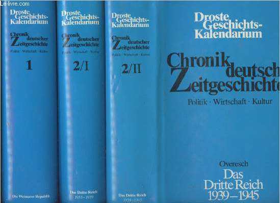 Chronik deutscher Zeitgeschichte (Politik, Wirtschaft, Kultur) - 3 bnden - 1: Overesch/Saal, Die Weimarer Republik - 2/I : Overesch/Saal, Das Dritte Reich 1933-1939 - 2/II : Manfred Overesch, Das Dritte Reich 1939-1945 - 