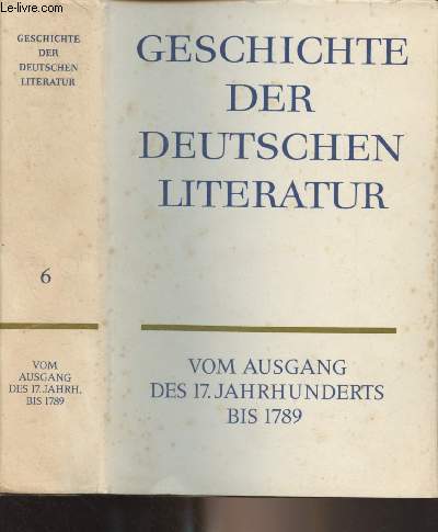 Geschichte der deutschen literatur, von den anfngen bis zur gegenwart - Sechster Band : Vom ausgang des 17. jahrhunderts bis 1789
