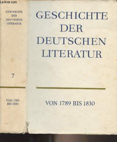 Geschichte der deutschen literatur, von den anfngen bis zur gegenwart - Siebenter Band : 1789 bis 1830