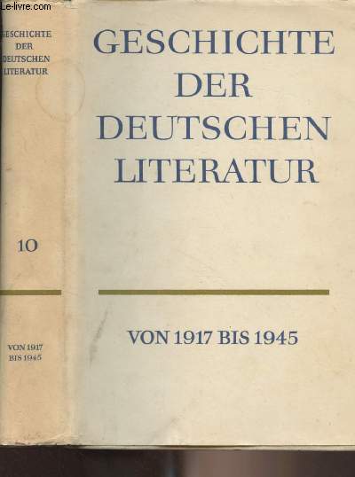 Geschichte der deutschen literatur, von den anfngen bis zur gegenwart - Zehnter Band : 1917 bis 1945