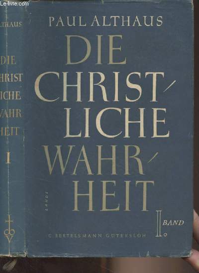 Die christliche wahrheit (Lehrbuch der dogmatik) - Erster band