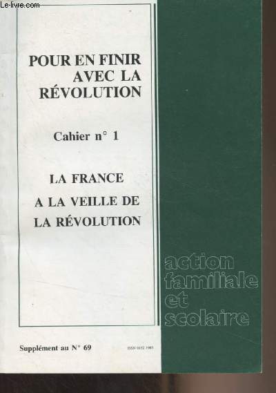 Pour en finir avec la Rvolution - Cahier n1 - Supplment au n69 - La France  la veille de le rvolution - Intro gnrale - Plan gnral - Histoire : La France  la veille de la Rvolution - Le rgime politique - L'administration - L'conomie - La soc